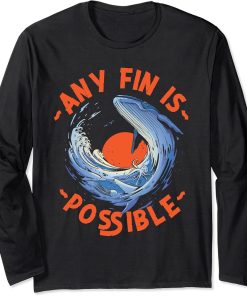 Whale: Any Fin Is Possible Long Sleeve T-Shirt