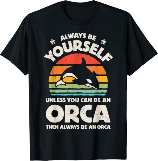 Orca Killer Whale Always Be Yourself Retro Vintage Men Women T-Shirt