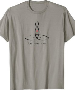 Yoga Meditator - Be Here Now - BlackText T-Shirt