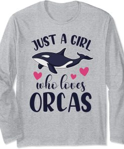 JUST A GIRL WHO LOVES ORCAS Funny Orca Killer Whale Graphic Long Sleeve T-Shirt